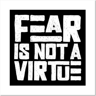 Fear is not a virtue Posters and Art